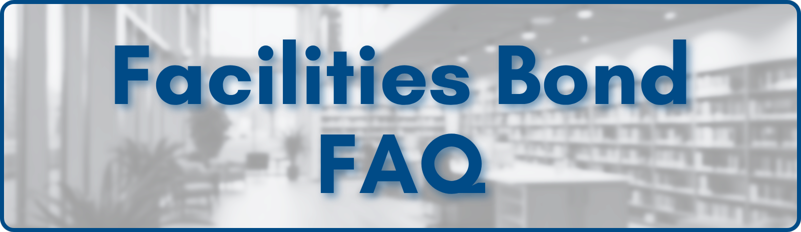 Facilities Bond FAQ button