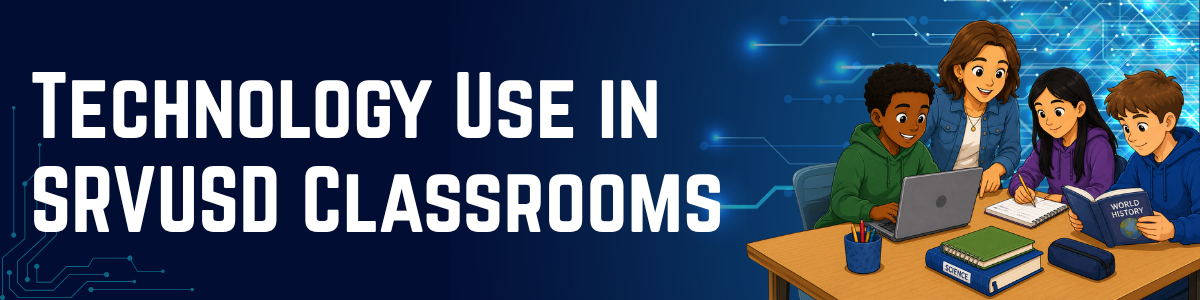 Technology Use in SRVUSD Classrooms